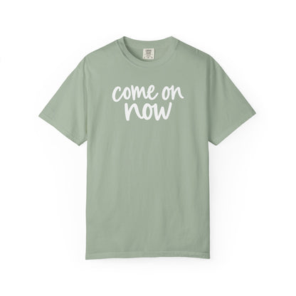 Bay Come On Now garment-dyed adult T-shirt, front product mockup.