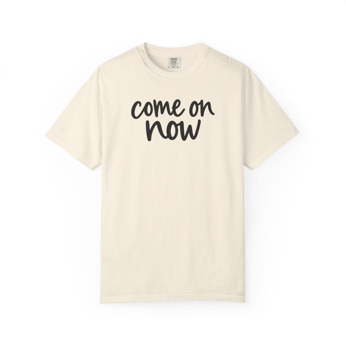 Ivory Come On Now garment-dyed adult T-shirt, front product mockup.