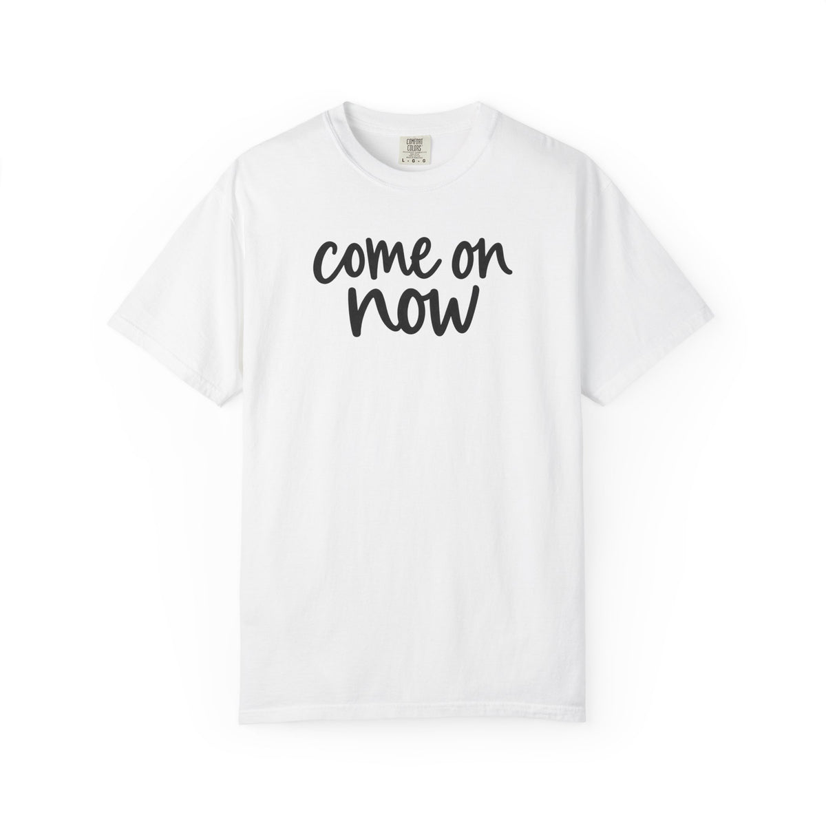White Come On Now garment-dyed adult T-shirt, front product mockup.