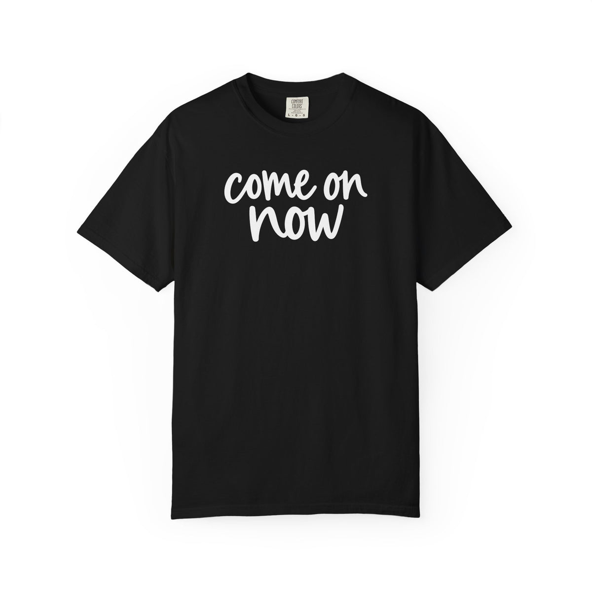 Black Come On Now garment-dyed adult T-shirt, front product mockup.