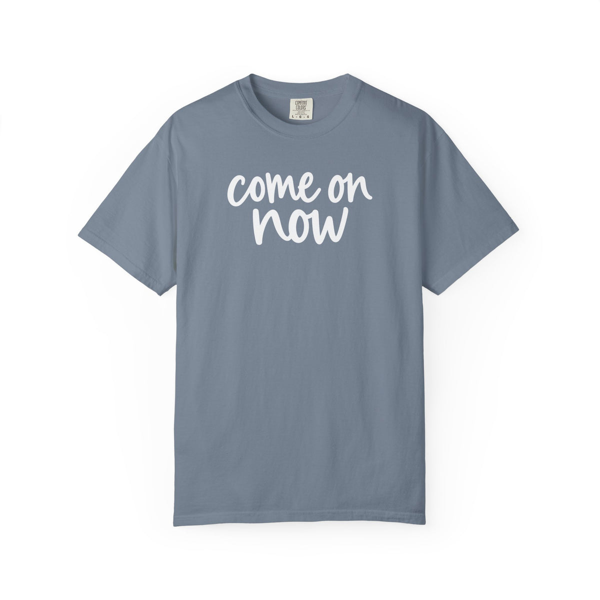 Blue Jean Come On Now garment-dyed adult T-shirt, front product mockup.