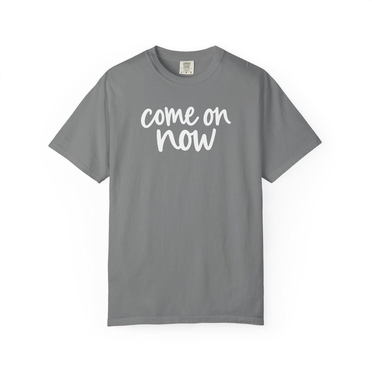 Grey Come On Now garment-dyed adult T-shirt, front product mockup.