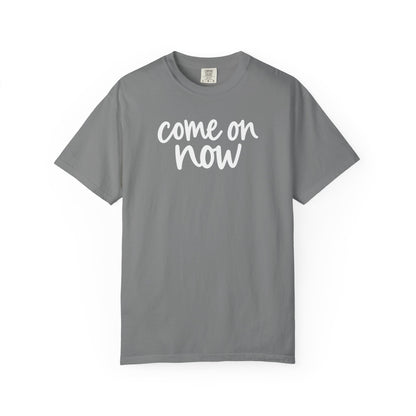 Grey Come On Now garment-dyed adult T-shirt, front product mockup.