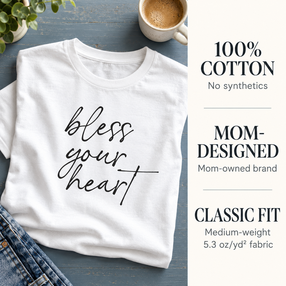 White Bless Your Heart tee with callouts for cotton, mom-owned brand, and classic fit.