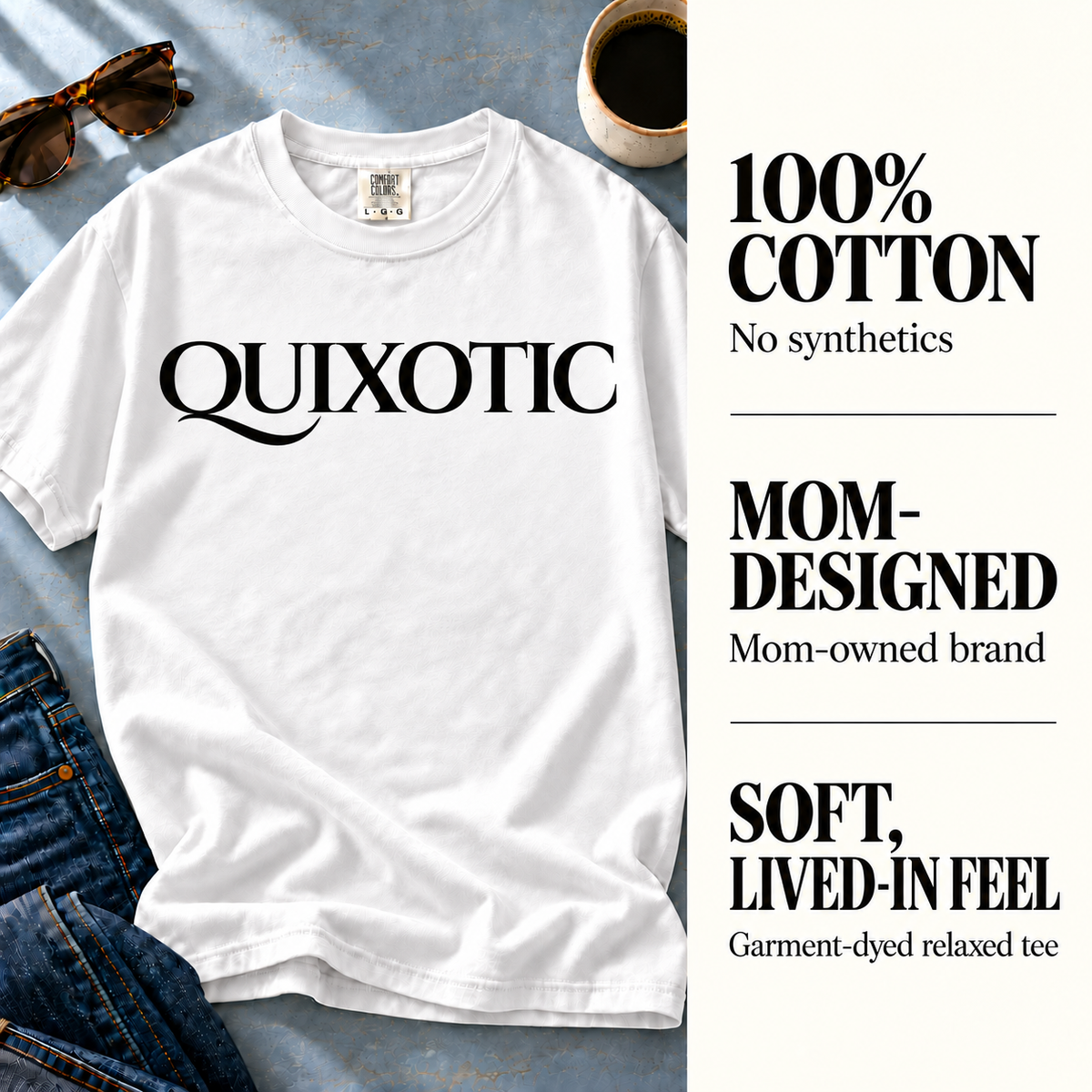 White Quixotic tee beside 100% cotton, mom-owned brand, and garment-dyed fabric details.